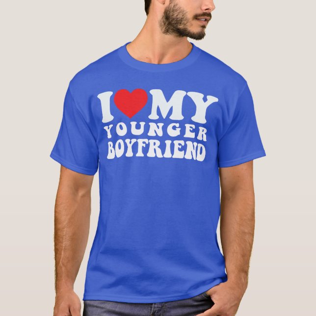I Love My Younger Boyfriend I Heart My Younger Boy T-Shirt (Front)