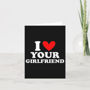 I Love My Your Girlfriend I Heart My Your Girlfrie Card