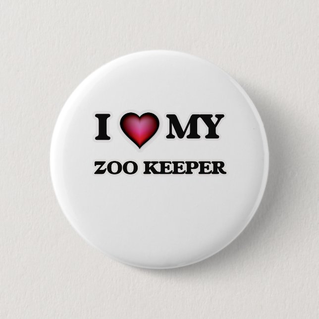I love my Zoo Keeper 6 Cm Round Badge (Front)