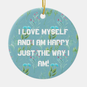 I Love Myself Ceramic Ornament