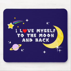 I Love Myself to the Moon and Back Positive Affirm Mouse Pad