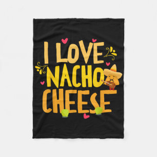 I Love Nacho Cheese Mexican Funny Cinco De Mayo Ch Fleece Blanket