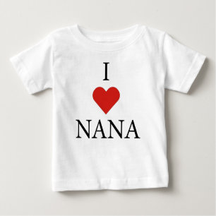 I LOVE NANA Baby T-Shirt