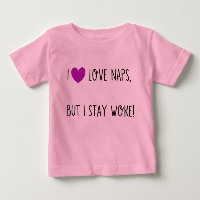I love naps but stay woke baby T-Shirt (Front)