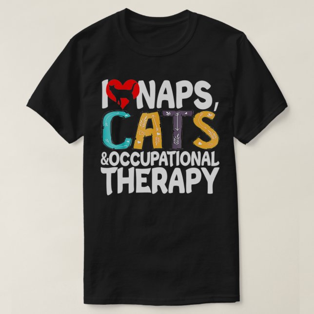 I Love Naps Cats & Occupational Therapy Pet Cat Lo T-Shirt (Design Front)