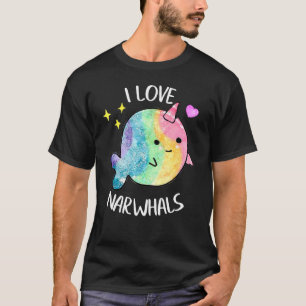 I Love Narwhals Rainbow Whale Cute Sea Unicorn Fis T-Shirt