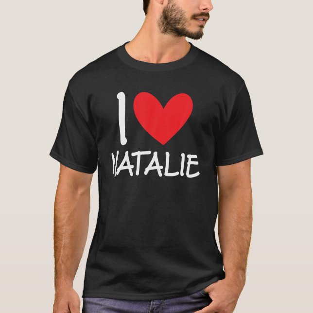 I Love Natalie Name Personalised Girl Woman BFF Fr T-Shirt (Front)
