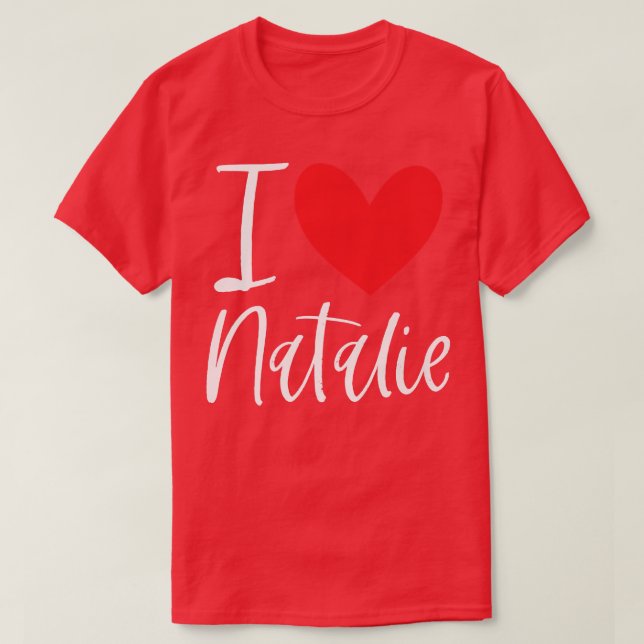 I Love Natalie Name Personalized Girl Woman BFF T-Shirt (Design Front)