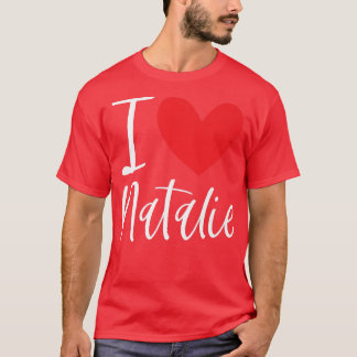 I Love Natalie Name Personalized Girl Woman BFF T-Shirt