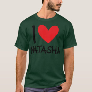 I Love Natasha Name Personalised Girl Woman BFF Fr T-Shirt