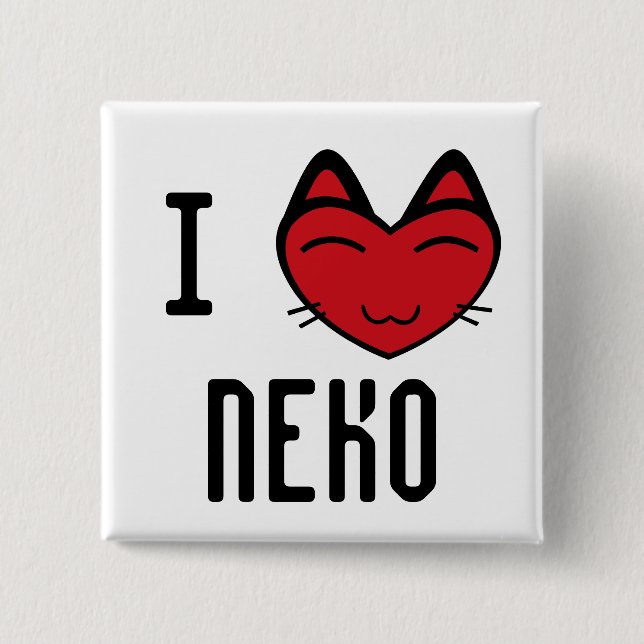 I love Neko 15 Cm Square Badge (Front)