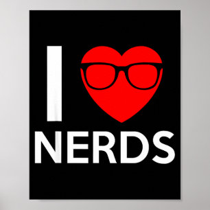 I Love Nerds Gles Funny Heart Valentines Gift Men Poster