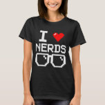 I Love Nerds I Heart Nerds For Science Book Knowle T-Shirt<br><div class="desc">I Love Nerds I Heart Nerds For Science Book Knowledge Geeks</div>
