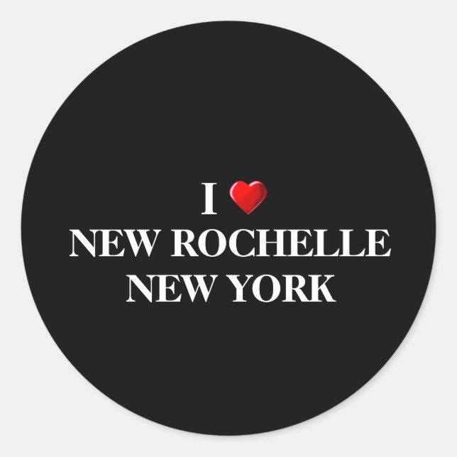 I LOVE NEW ROCHELLE, NEW YORK CLASSIC ROUND STICKER (Front)