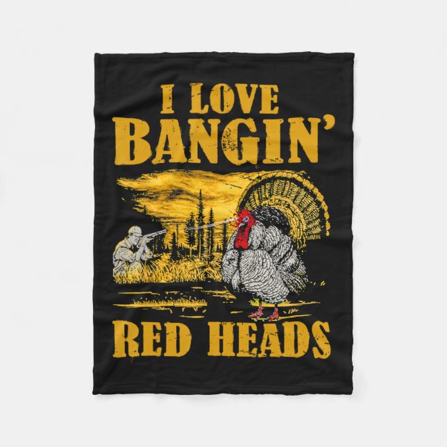 I Love Ngin' Red Heads Funny Turkey Hunting  Fleece Blanket (Front)