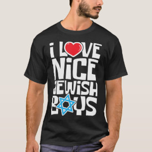 I Love Nice Jewish Boys - Jews Hebrews Israelites  T-Shirt