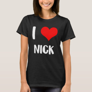 I love NICK valentine sorry ladies guys heart belo T-Shirt