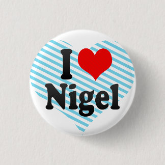 I love Nigel 3 Cm Round Badge