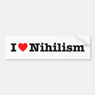 "I love Nihilism" Bumper Sticker
