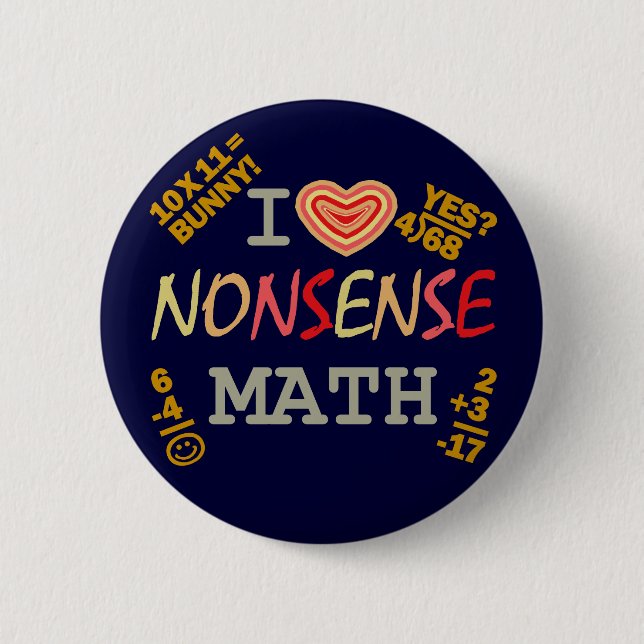 I Love Nonsense Math 6 Cm Round Badge (Front)