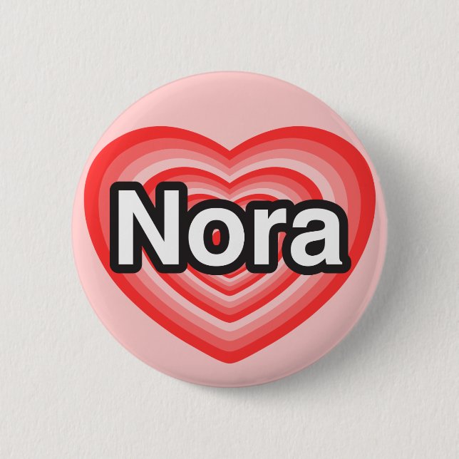 I love Nora. I love you Nora. Heart 6 Cm Round Badge (Front)