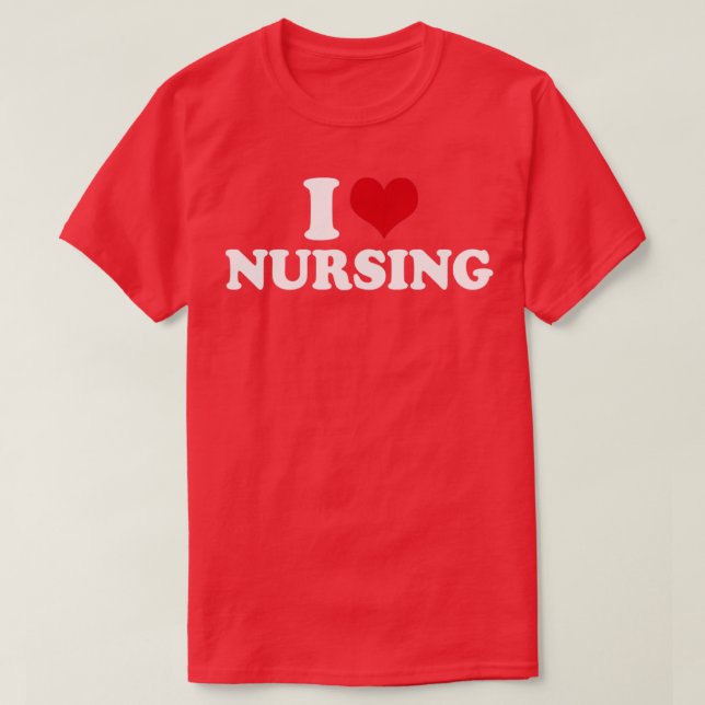I Love Nursing Nurse1 T-Shirt (Design Front)