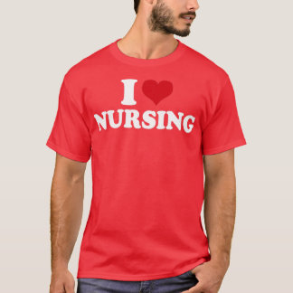 I Love Nursing Nurse1 T-Shirt