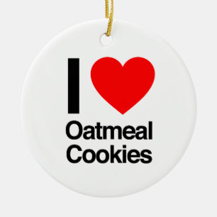 i love oatmeal cookies ceramic ornament