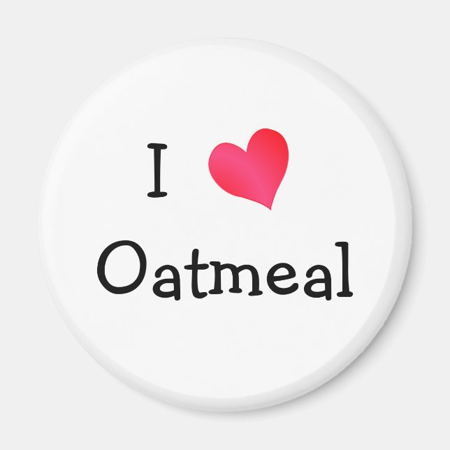 I Love Oatmeal Magnet (Front)