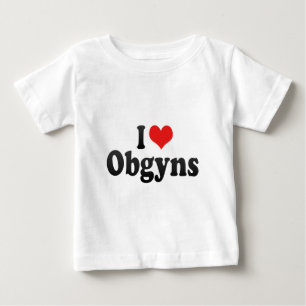 I Love Obgyns Baby T-Shirt