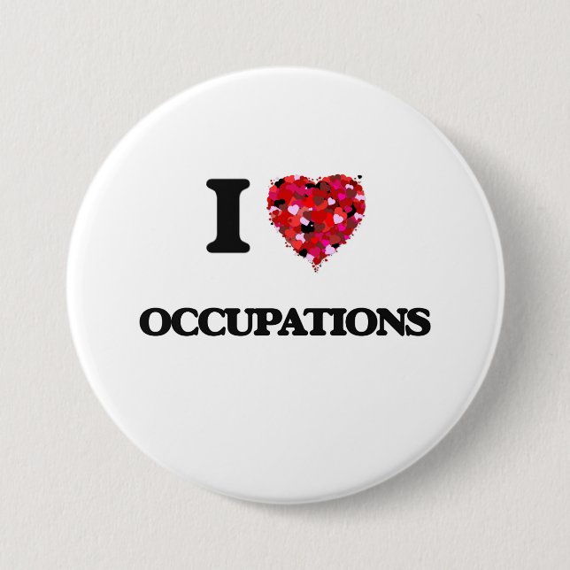 I love Occupations 7.5 Cm Round Badge (Front)