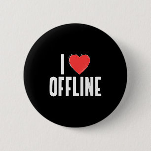 I Love Offline (anti Social Media Statement & 6 Cm Round Badge