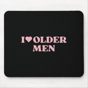 I Love Older Men I Heart Older Men Cute Design Mouse Pad
