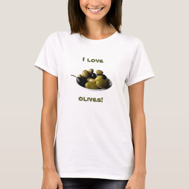 I Love Olives T-Shirt (Front)