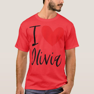 I Love Olivia Name Personalised Girl Woman BFF Fri T-Shirt