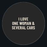 I Love One Woman And Several Cars Funny Car Enthus Classic Round Sticker<br><div class="desc">I Love One Woman And Several Cars Funny Car Enthusiast</div>