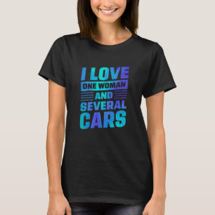 I Love One Woman And Several Cars Mechanic Car Rep T-Shirt