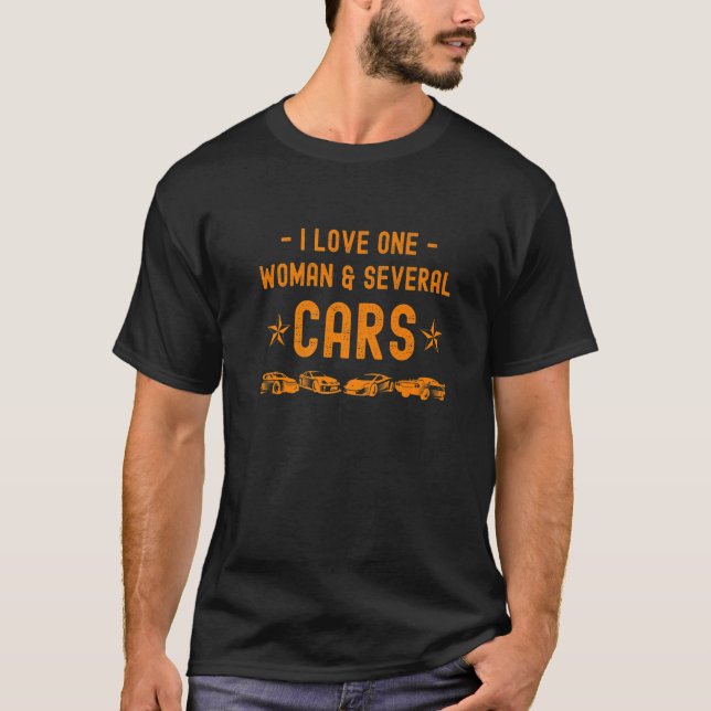 I Love One Woman And Several Cars  Racing Car T-Shirt (Front)