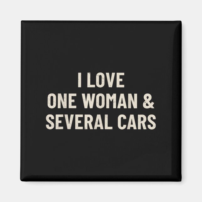 I Love One Woman And Several Funny Car Enthusiast  Magnet (Front)
