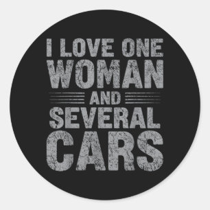 I Love One Woman and Several Funny Car Guy Graphic Classic Round Sticker