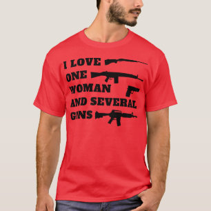 I love one woman and several guns T-Shirt