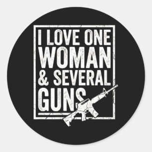 I Love One Woman Several Guns Husband Funny Gun on Classic Round Sticker