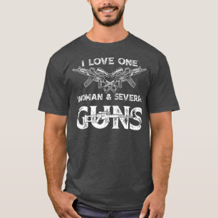 I Love One Woman  Several Guns T-Shirt