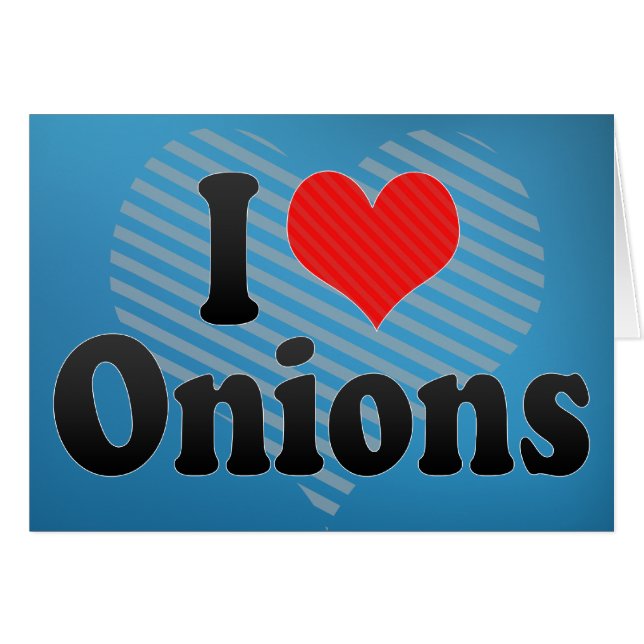 I Love Onions (Front Horizontal)