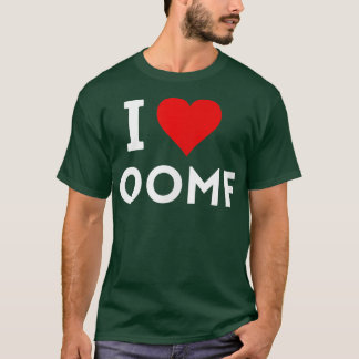 I Love oomf T-Shirt