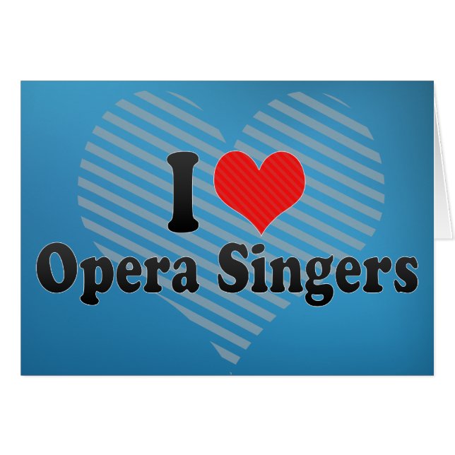 I Love Opera Singers (Front Horizontal)