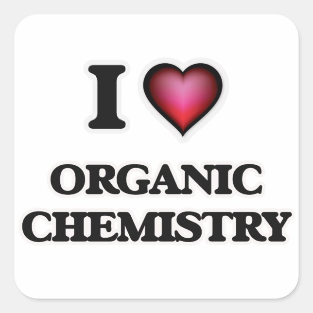 I Love Organic Chemistry Square Sticker (Front)