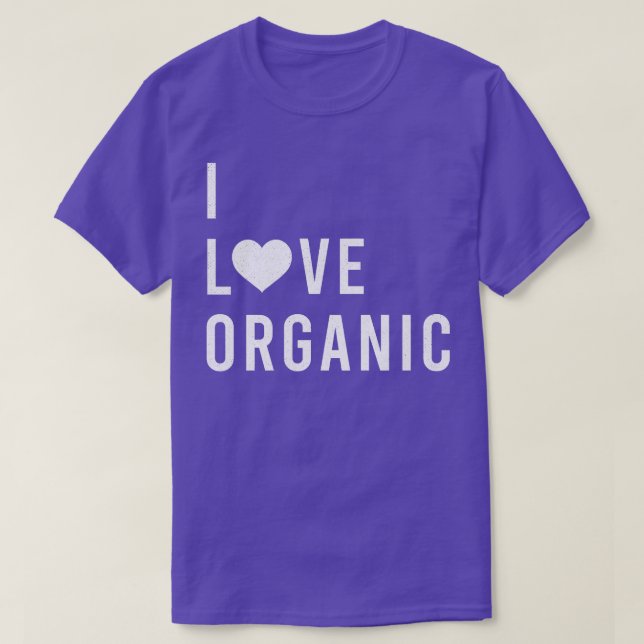 I LOVE ORGANIC Vegan Vegetarian Fun Statement  T-Shirt (Design Front)