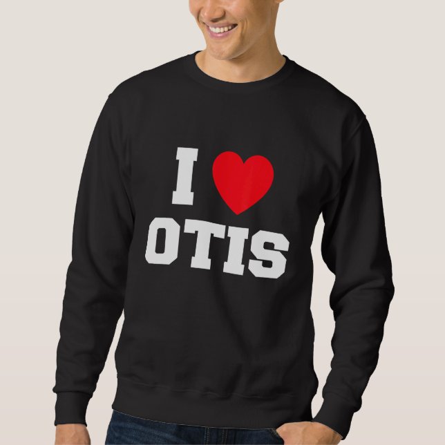 I Love Otis Sweatshirt (Front)