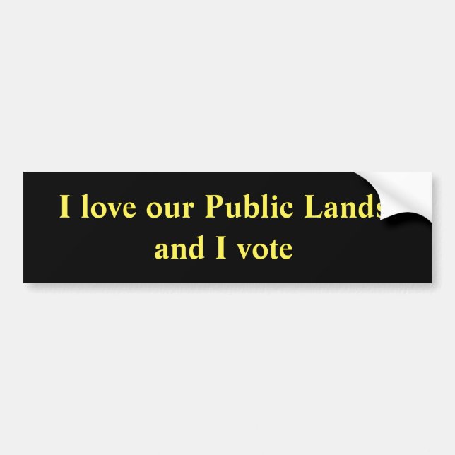 I love our Public Lands and I vote Bumper Sticker (Front)